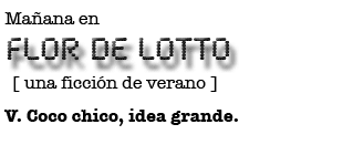 Mañana en FLOR DE LOTTO: V. Coco chico, idea grande.