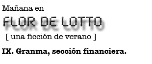 Mañana en FLOR DE LOTTO: Granma, sección financiera.