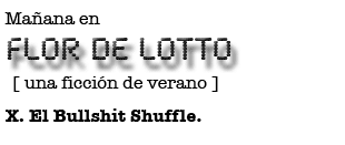 Mañana en FLOR DE LOTTO: El Bullshit Shuffle.