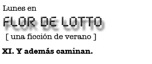 Lunes en FLOR DE LOTTO: Y además caminan.